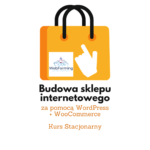 Kurs WooCommerce budowa sklepu internetowego (kurs stacjonarny)